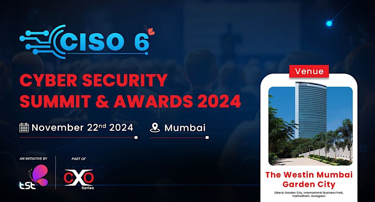 CISO6 Cyber Security Summit & Awards Series 2024