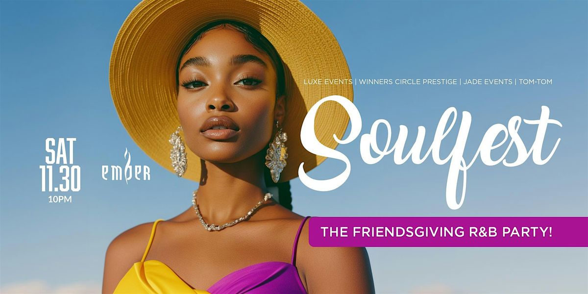 SOULFEST: THE FRIENDSGIVING R&B PARTY AT EMBER!