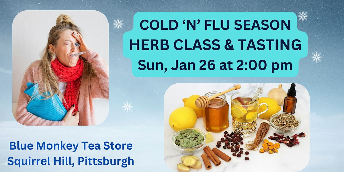 COLD 'N' FLUE SEASON Herb Class & Tasting  Sun Jan, 2025