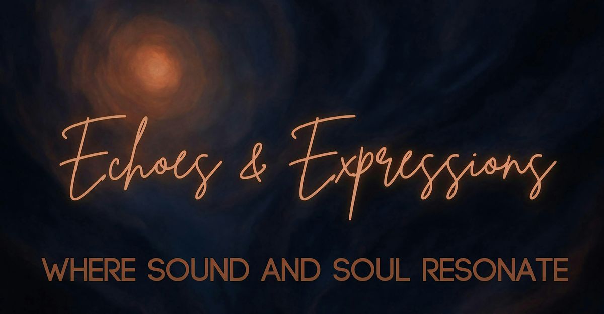 Echoes & Expressions - Where Sound and Soul Resonate