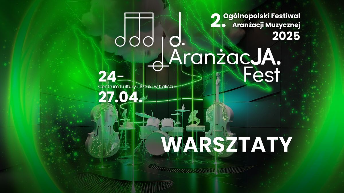 Warsztaty technik i sposob\u00f3w aran\u017cacji \u2013 2. Aran\u017cacJA Fest 2025