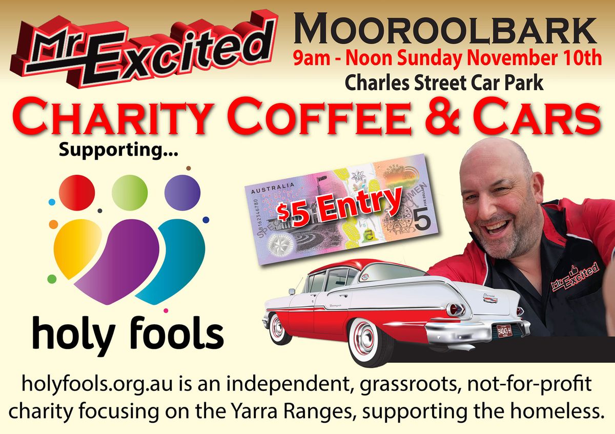 Mr Excited Car's & Coffee Charity Show for Holy Fools 10th November Mooroolbark 