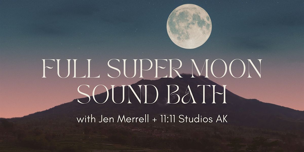 Full Super Moon Sacred Sound Bath