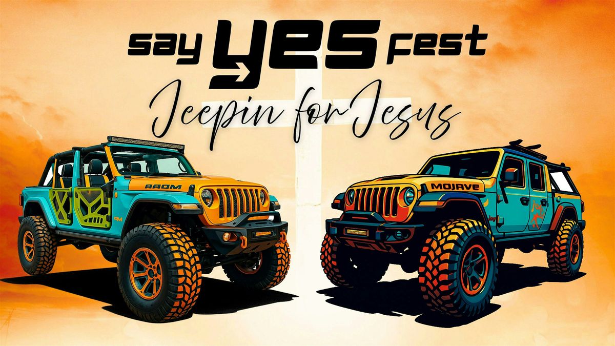 Say YES Fest - Jeepin' for Jesus