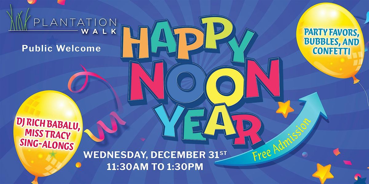 Kids' "Happy Noon Year's Eve" Party at Plantation Walk - Public Welcome