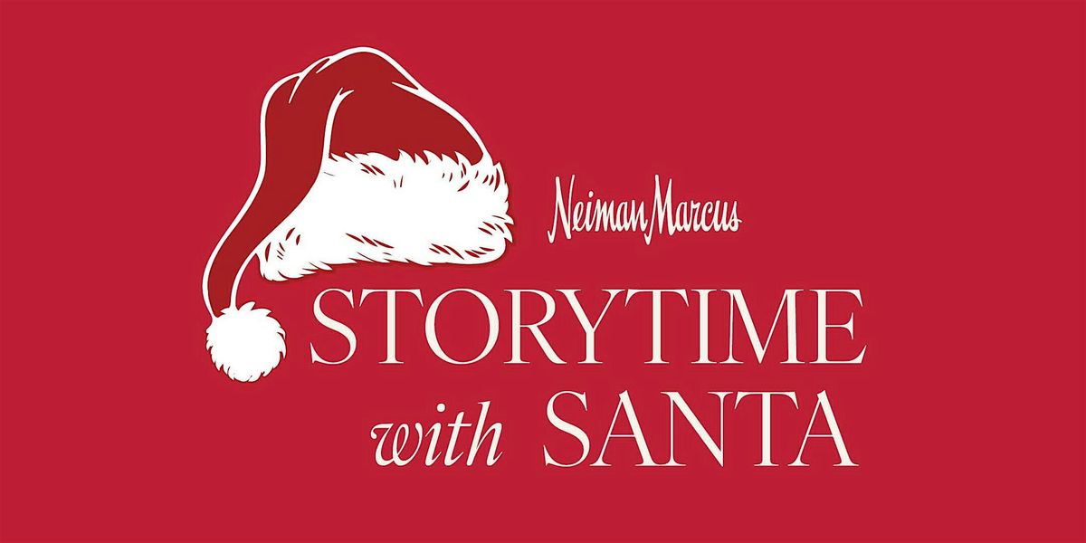 Storytime with Santa Downtown Neiman Marcus - Monday, December 22,  4pm