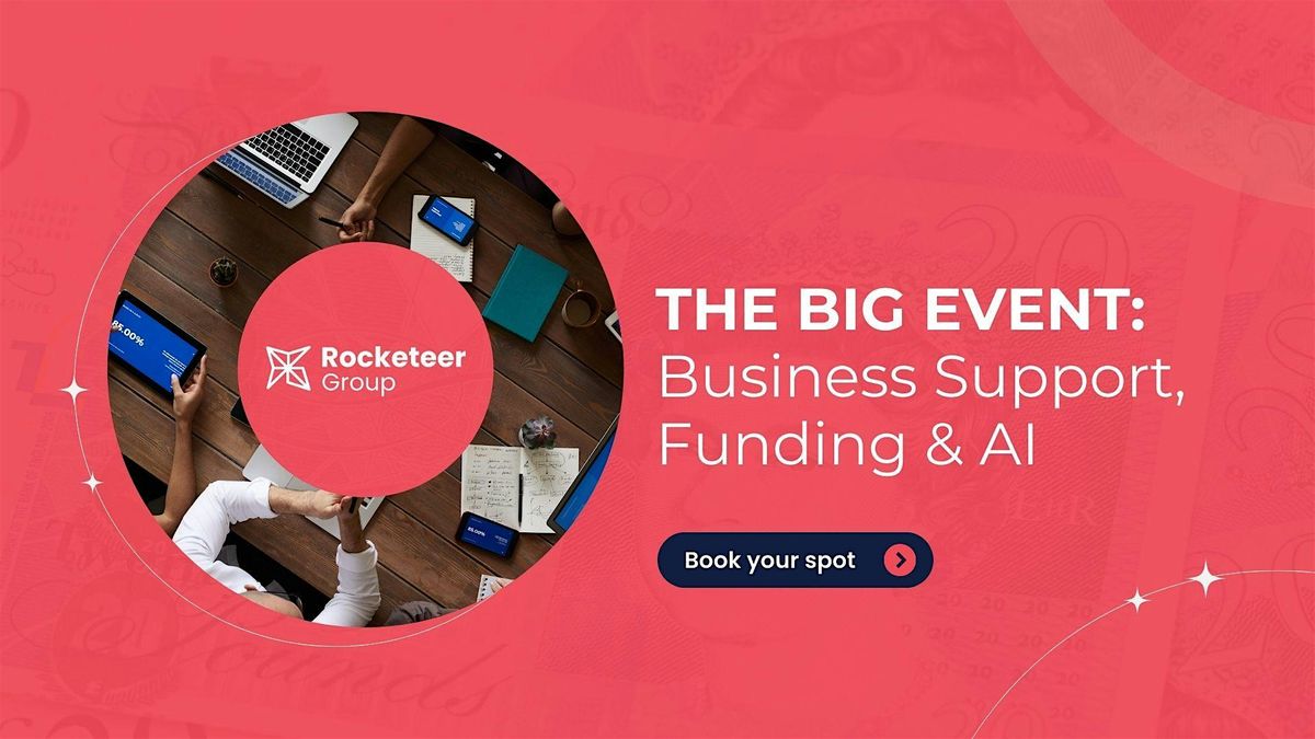 THE BIG EVENT: Business Support, Funding & AI