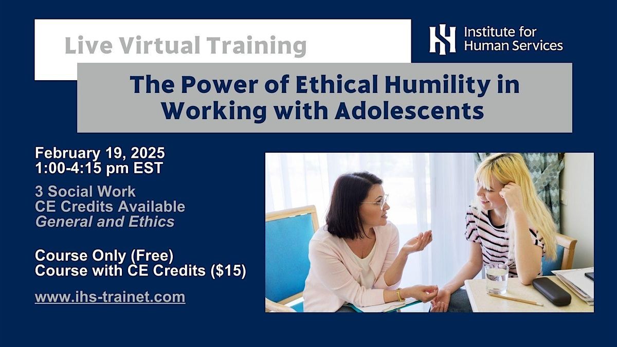 The Power of Ethical Humility in Working with Adolescents