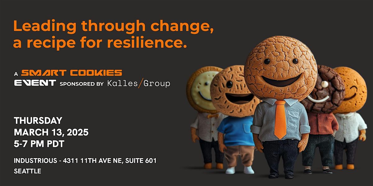 Smart Cookies Happy Hour:  Leading Through Change, a Recipe for Resilience