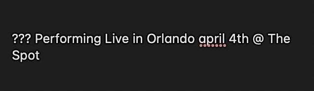 ??? Performing Live in Orlando april 5th @ Grumpysunderground