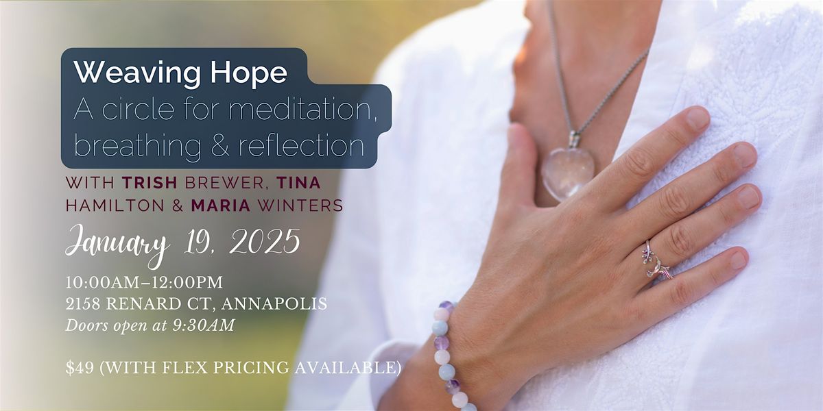 Weaving Hope:  a circle for meditation, breathing & reflection