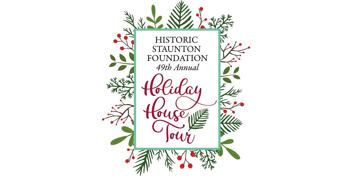 Historic Staunton Foundation presents the 49th annual Holiday House Tour