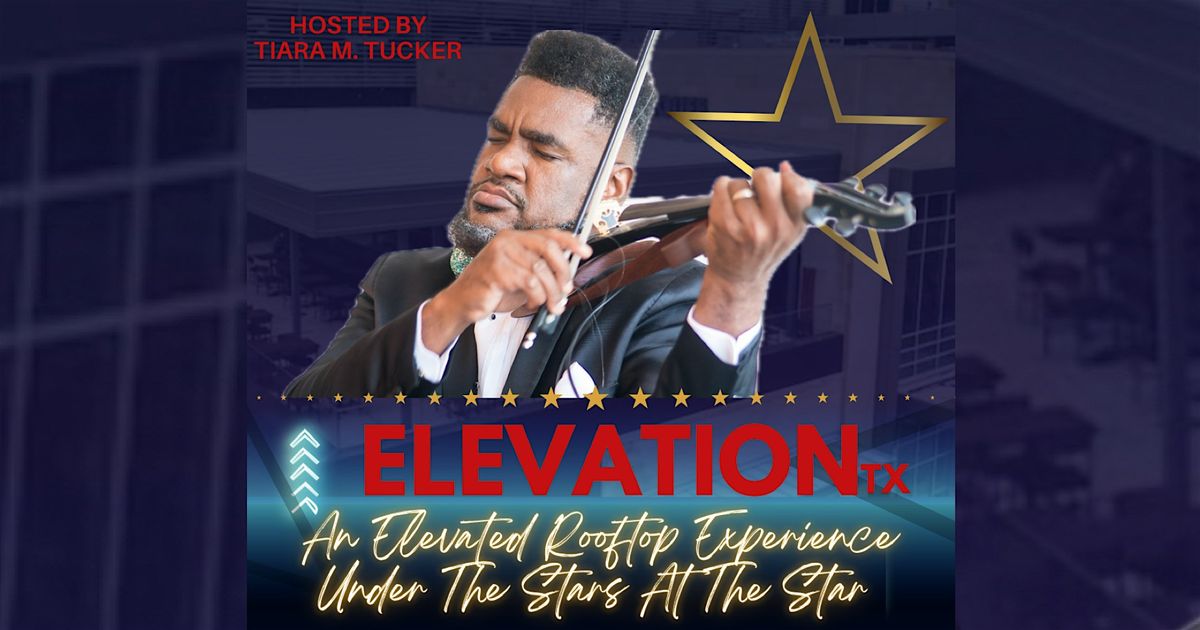 ELEVATION|TX - An Elevated Rooftop Experience Under the Stars at the Star