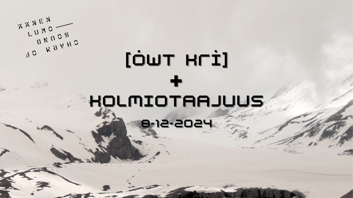 [\u00f3wt kr\u00ec] + Kolmiotaajuus: Live ambient @ \u00c4\u00e4nen lumo