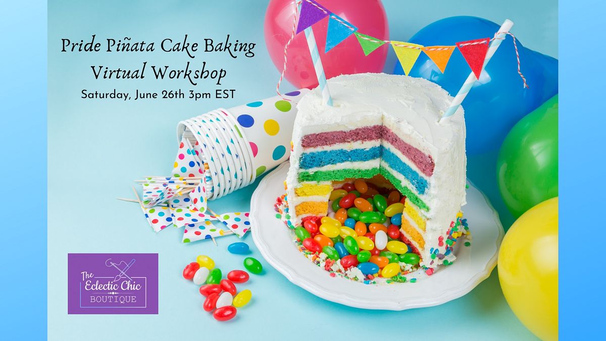Pride Pi\u00f1ata Cake Baking Virtual Workshop