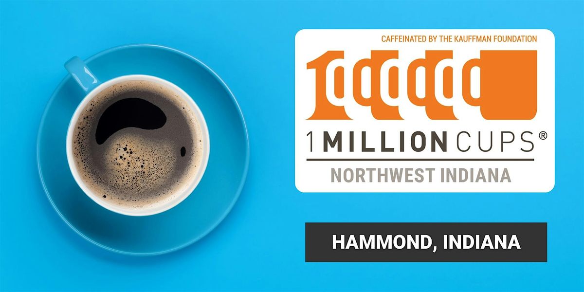 1 Million Cups Northwest Indiana (Hammond, IN - August  27)