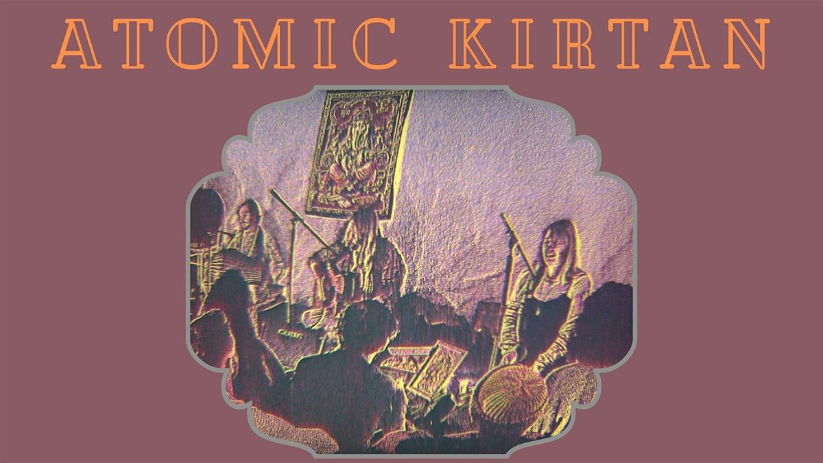 Atomic Kirtan- Friday 3rd October  BRIGHTHELM CENTRE