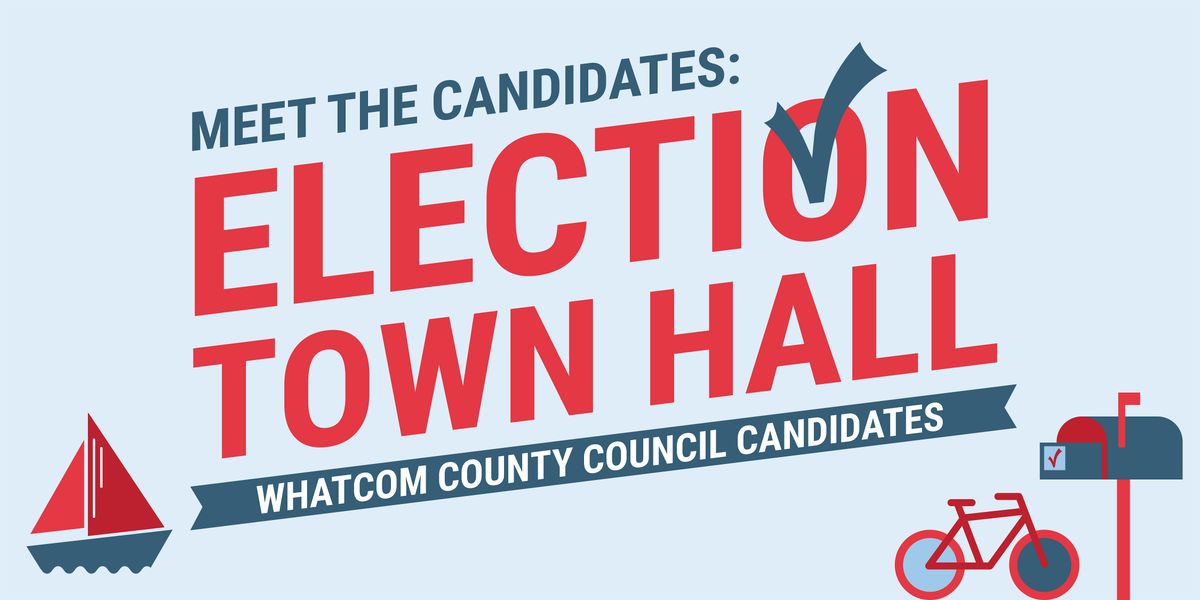Election Town Hall Series: Whatcom County Council Candidates