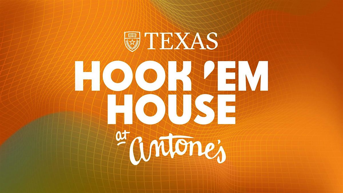 Hook 'Em House at Antone's \u2013 UT at SXSW 2025