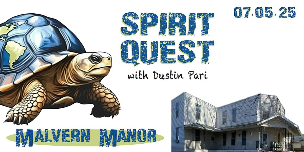 Spirit Quest with Dustin Pari at Malvern Manor