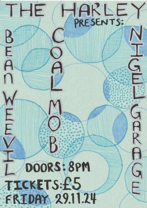 Harley presents: Bean Weevil, Coal Mob and Nigel Garage 