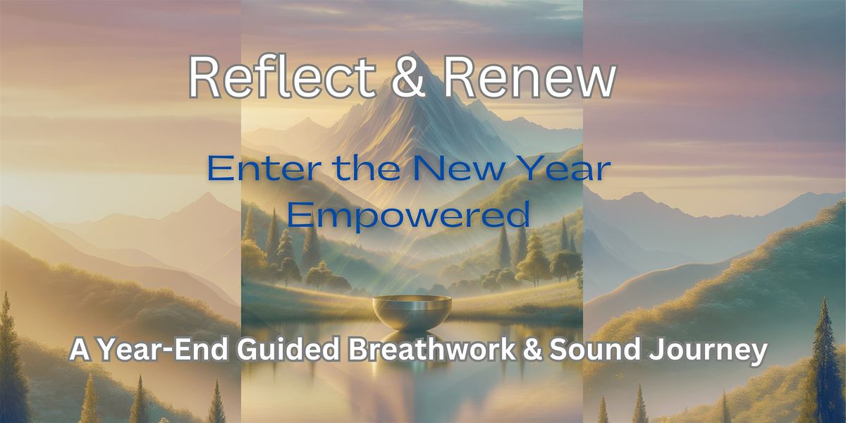 Reflect & Renew - A Year-End Guided Breathwork & Sound Journey