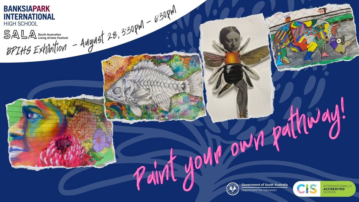 SALA festival Art exhibition - BPIHS Art club presents "Paint your Own pathway"