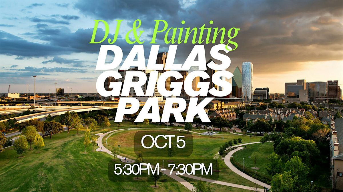 DJ and Painting in the park - Dallas Girggs Park