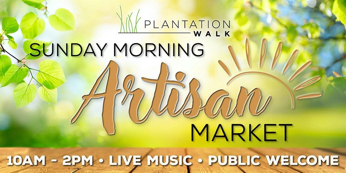 Plantation Walk Presents the "Sunday Morning Artisan Market" 10:00AM