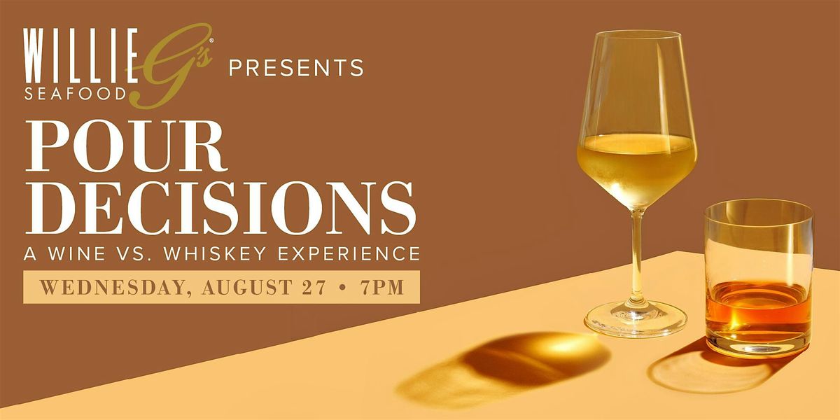 Willie G's Post Oak -  Pour Decisions A Wine vs. Whiskey Experience