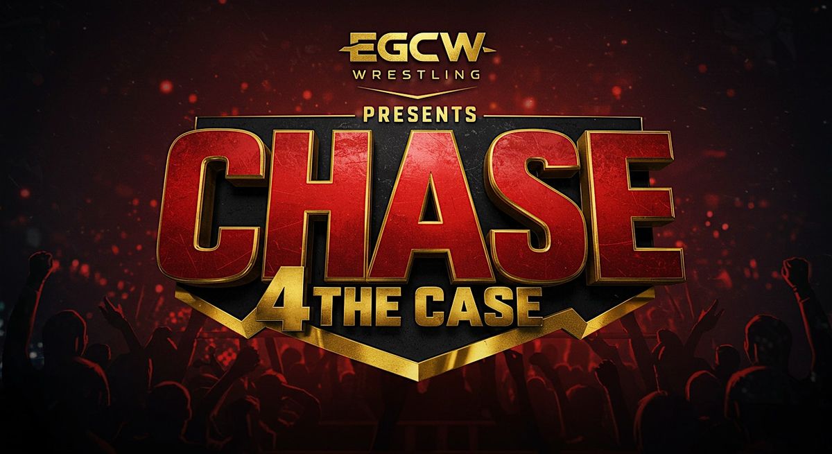 EGCW Wrestling Presents Chase 4 The Case