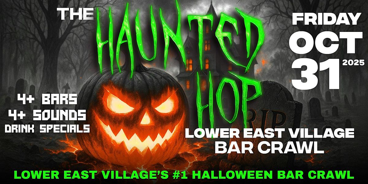 The Haunted Hop | Lower East Village Halloween Bar Crawl | Fri, Oct 31st