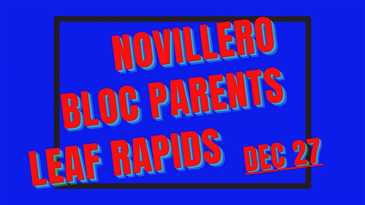 Novillero \/ Bloc Parents \/ Leaf Rapids