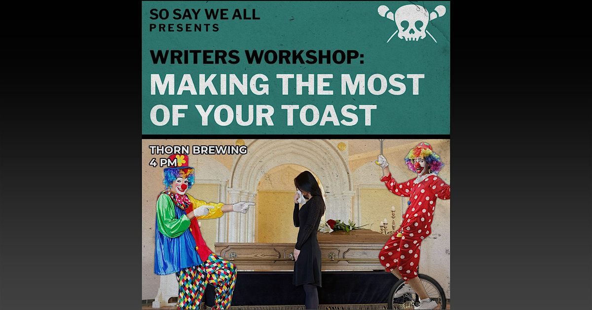 Writers Workshop: Making the Most of Your Toast