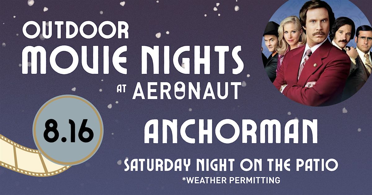 Outdoor Movie Nights at Aeronaut: ANCHORMAN