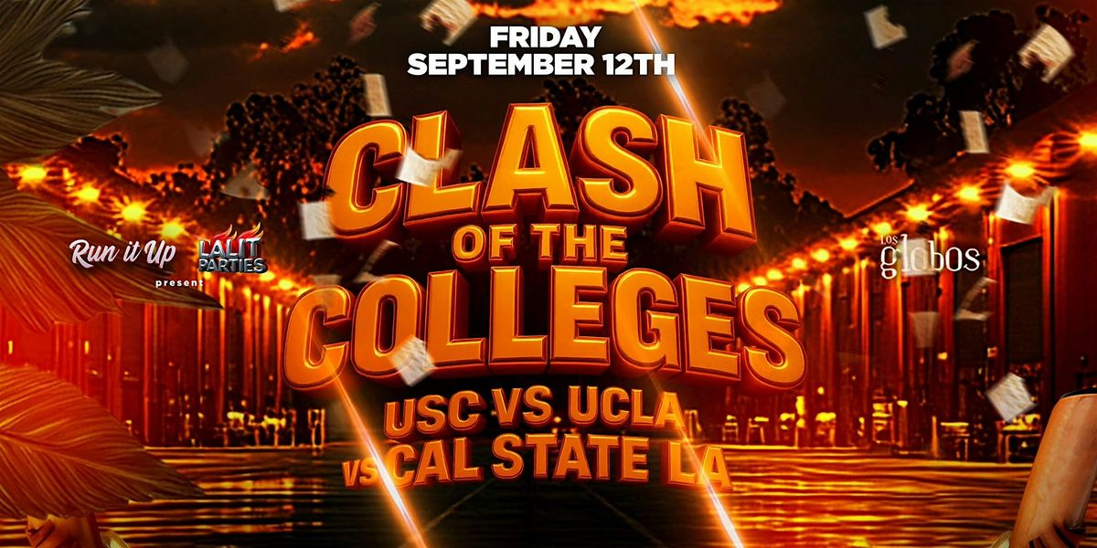 18+ FRIDAY RUN IT CLASH OF THE COLLEGES CAL STATE\/UCLA\/USC FREE W\/RSVP