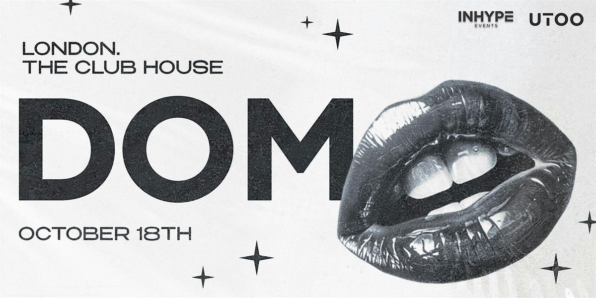 DOM @ The Clubhouse by Tabu |Saturday| 18 October