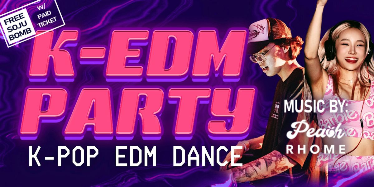 K-EDM Party w\/ DJ Peach & Rhome