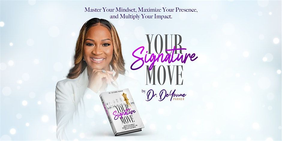 Courageous Leadership Starts with YOUR SIGNATURE MOVE!