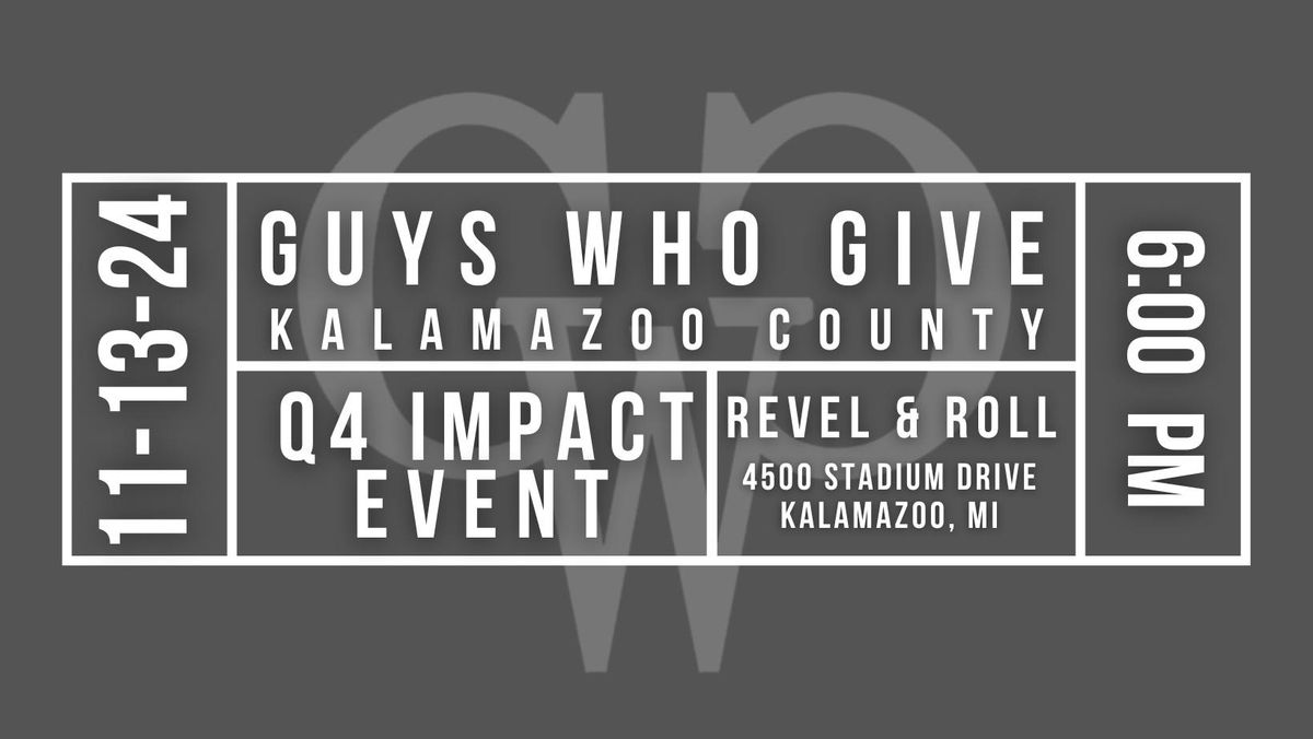 Q4 Impact Event - Guys Who Give