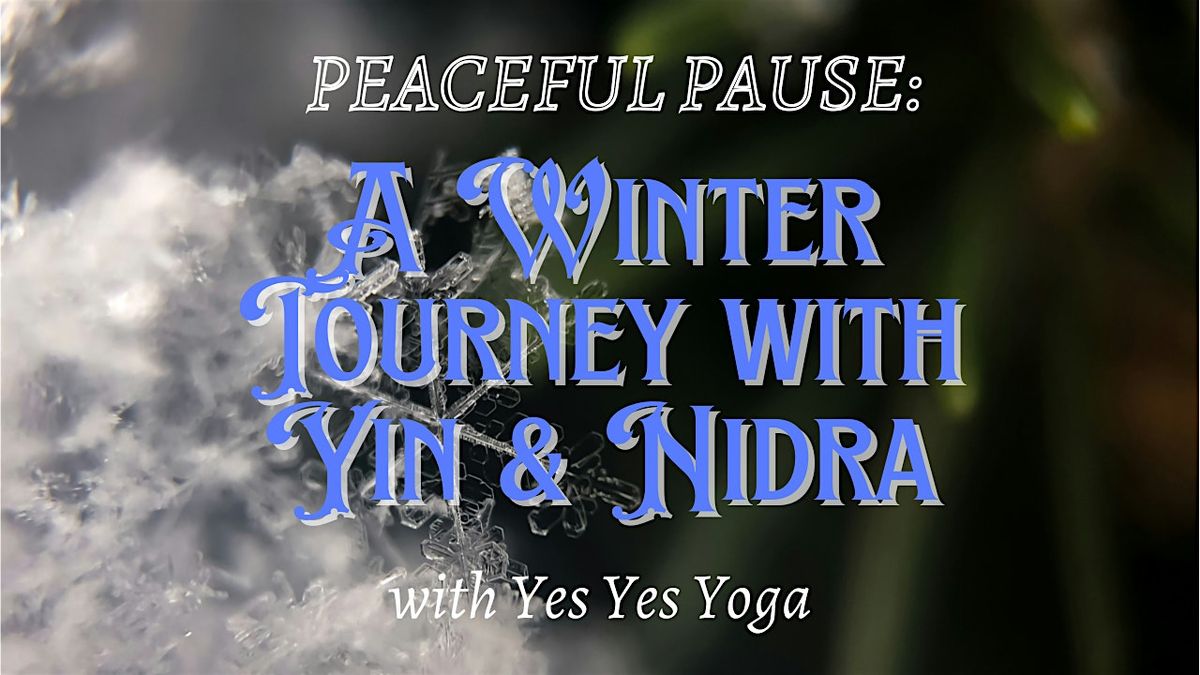 Peaceful Pause: A Winter Journey with Yin and Yoga Nidra