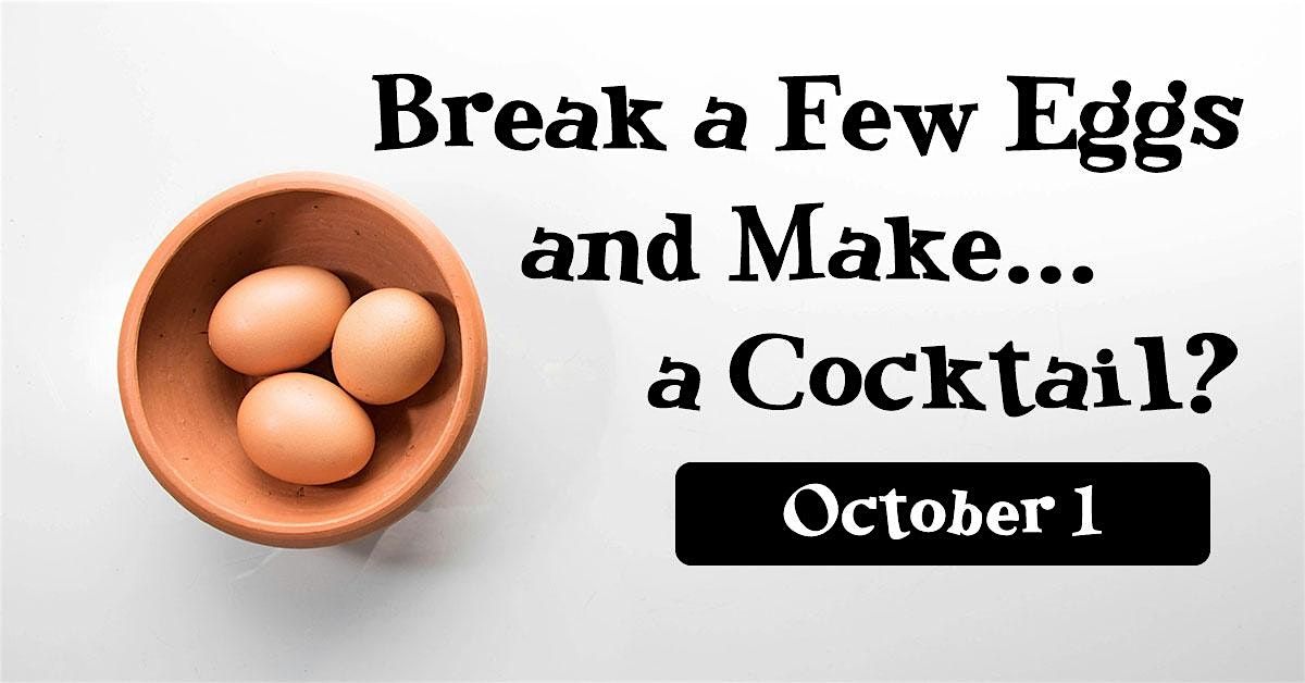 Break a Few Eggs and Make... a Cocktail?