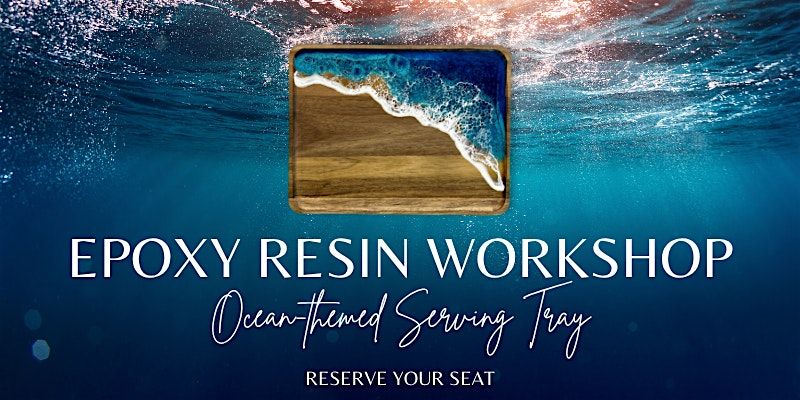 Epoxy Resin Workshop: Create an Ocean-Inspired Serving Tray
