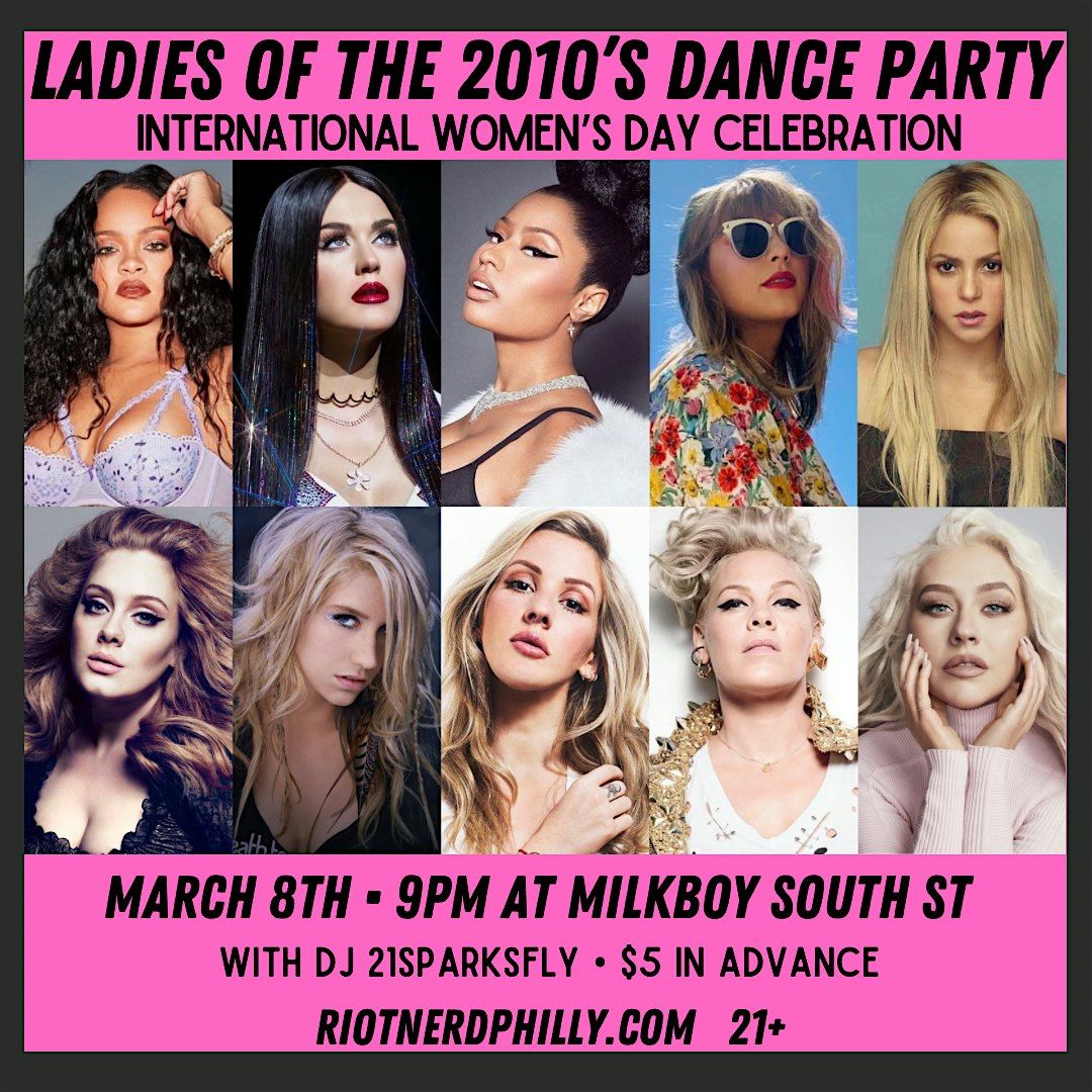 Ladies of the 2010's  Dance Party (SOUTH STREET LOCATION!)