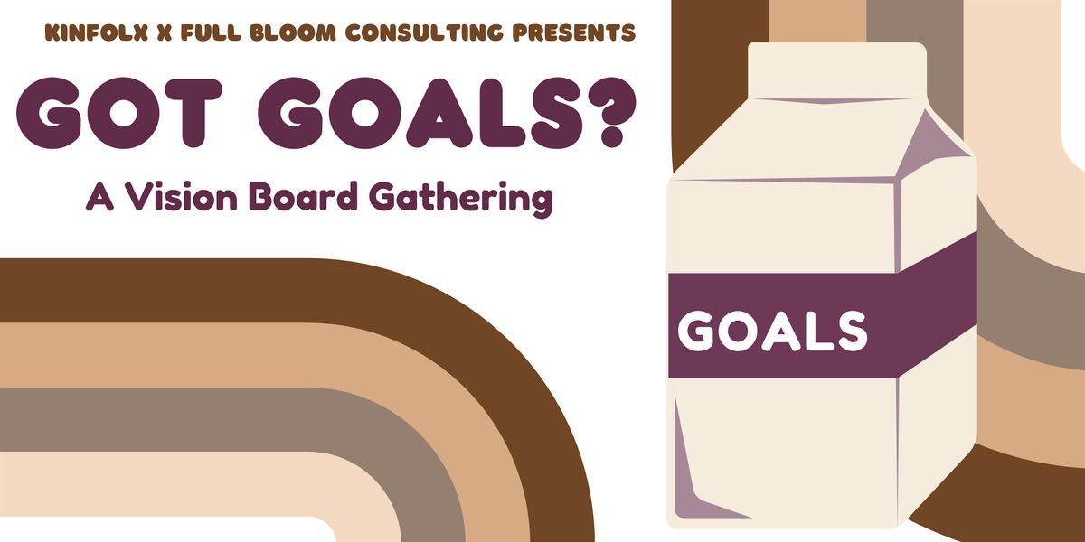 Got Goals?:  A Vision Board Gathering Pt. 2