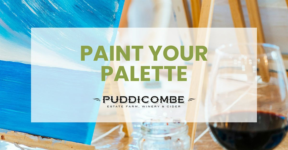 Paint Your Palette - Puddicombe Paint & Wine Afternoon