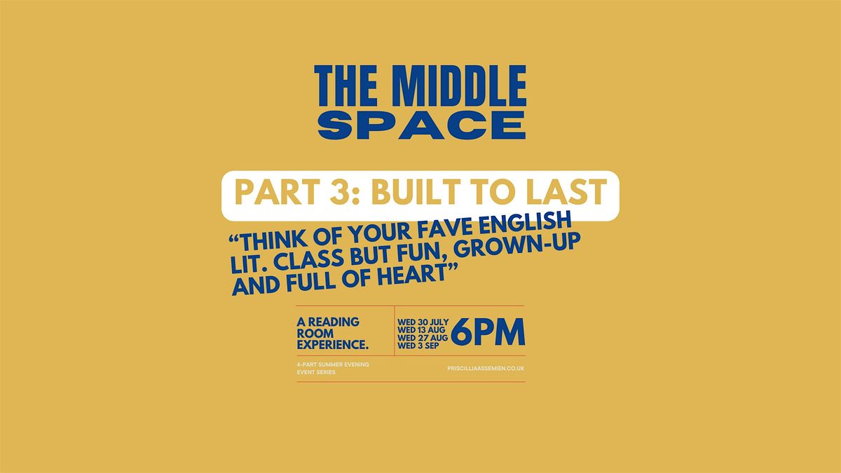 The Middle Space Part 3: BUILT TO LAST