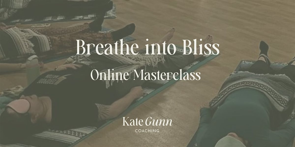 Breathe into Bliss - Masterclass 3