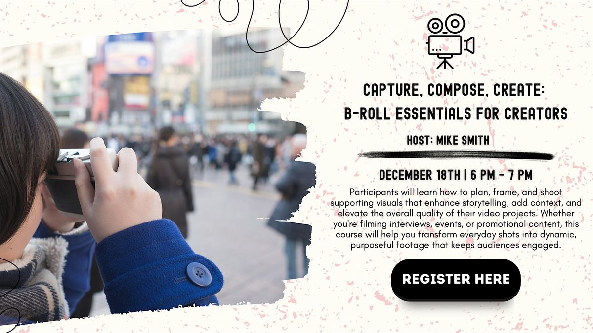 Deep Digital: Capture, Compose, Create: B-Roll Essentials for Creators
