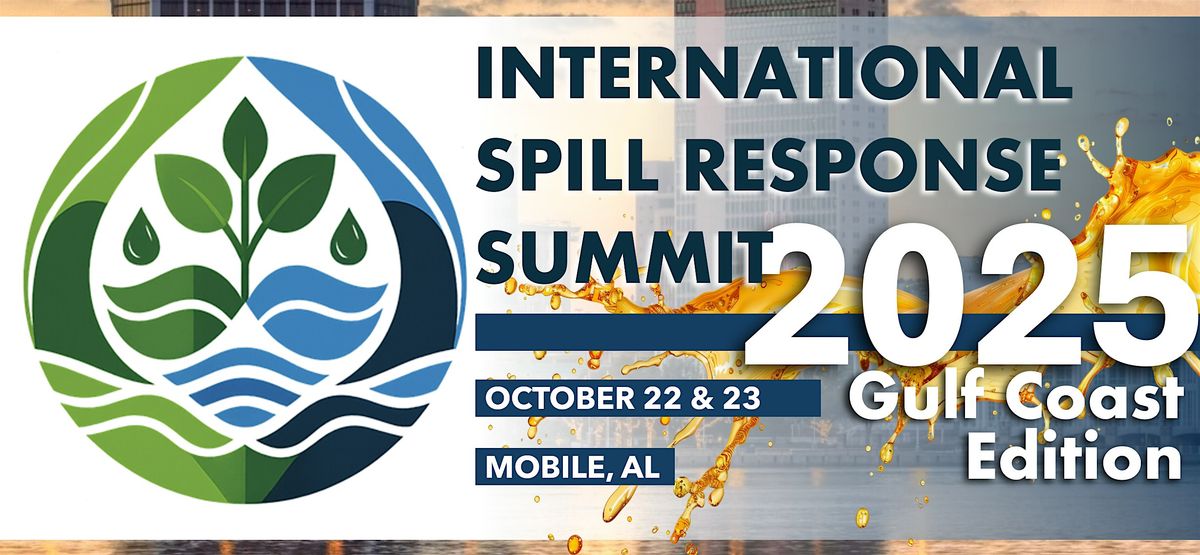 International Spill Response Summit - 2025 Gulf Coast Edition